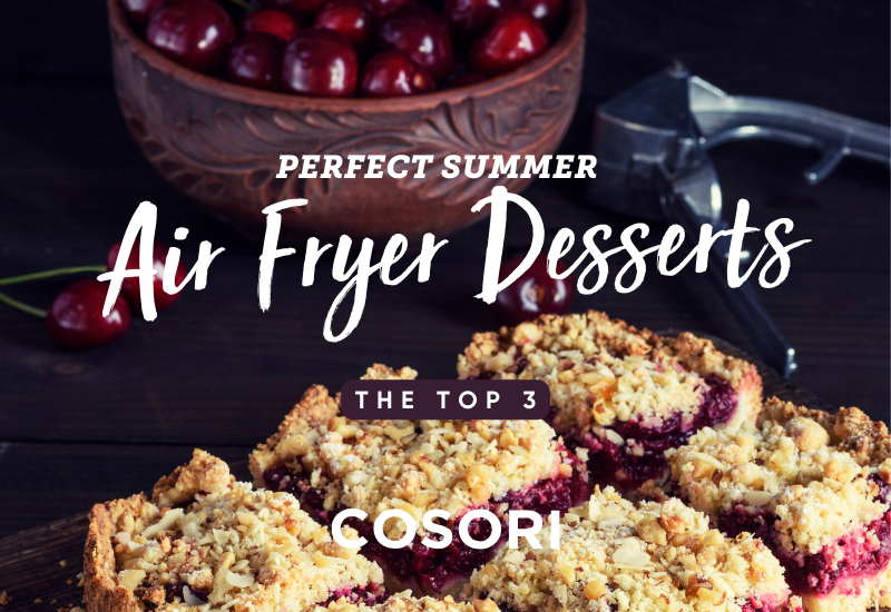 Air Fryer Dessert Recipes For Backyard Parties | COSORI