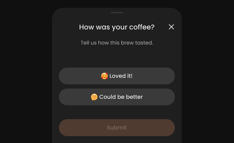 A dark mobile app or website modal dialog asking 'How was your coffee?' with options 'Loved it!', 'Could be better', and a 'Submit' button.